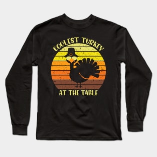 Coolest turkey at the table funny thankgiving gift Long Sleeve T-Shirt